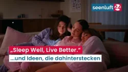 „Sleep Well, Live Better.“ - ...und Ideen, die dahinterstecken