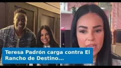 Teresa Padrón carga contra El Rancho de Destino tras su salida: “Yo no me iba a meter donde alguien