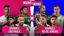 GRANDES DE SÃO PAULO X GRANDES DO RIO DE JANEIRO: QUEM TEM A MELHOR SELEÇÃO? | MANO A MANO