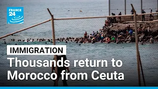 Thousands start returning to Morocco after mass arrivals in Spain's Ceuta • FRANCE 24 English