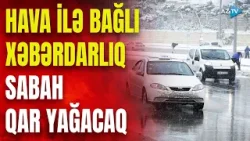 Rusiyanın soyuq hava dalğası BAKIYA ÇATDI - Sabah paytaxta SULU QAR yağacaq, temperatur enir