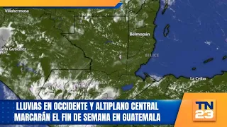 Rain in the western region and central highlands to mark the weekend in Guatemala