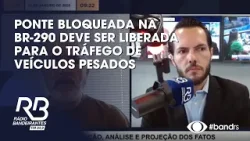 Ponte bloqueada na BR-290 deve ser liberada para o tráfego de veículos pesados Ponte bloqueada na BR-290 deve ser liberada para o tráfego de veículos pesados