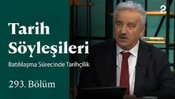 Batılılaşma Sürecinde Tarihçilik | Tarih Söyleşileri | 293. Bölüm @trt2