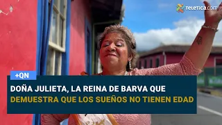 Doña Julieta, the Queen of Barva who proves that dreams have no age