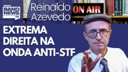 Reinaldo – Extrema direita surfa na onda contra o STF; Gilmar e a “grande obra” de Zema