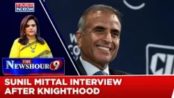 Sunil Bharti Mittal On Getting Knighthood, India's Global Position, His Journey & More | Newshour