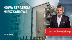 Nowa strategia mieszkaniowa | PORTFEL KOWALSKIGO