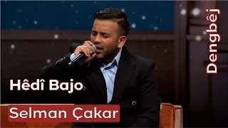 Selman Çakar | Hêdî Bajo