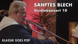 OK Studiokonzert | Sanftes Blech | vol. X KLASSIK GOES POP