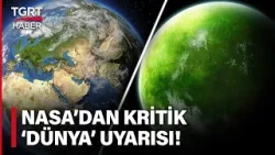 NASA'dan Kritik Açıklama! Dünya'nın Rengi Maviden Yeşile Dönüyor - TGRT Haber