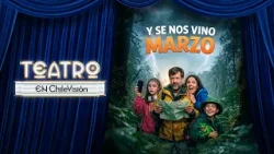 Y SE NOS VINO MARZO | Teatro en Chilevisión ?  | Capítulo 1