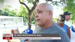 Novo espaço da PE-15 agrada, mas moradores reclamam de insegurança | #NovaGeral