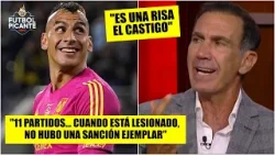 ES UNA RISA que le den 11 partidos DE CASTIGO a Nahuel Guzmán, dice Paco de Anda | Futbol Picante
