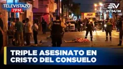 Noticias Televistazo 7PM | Triple asesinato en el Cristo del Consuelo, Guayaquil | 1 Abril 2026