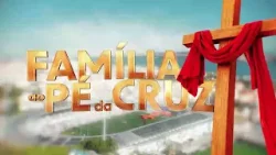 MOMENTOS DE A FAMÍLIA AO PÉ DA CRUZ - ABRIR MÃO DAS VONTADES É O MAIS DIFÍCIL