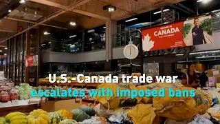 U.S.-Canada trade war escalates with imposed bans