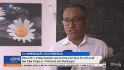 Encontro empresarial aproxima Câmara Municipal de São Filipe e Palmela em Portugal