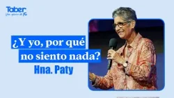 ¿Y yo, por qué no siento nada? | Hna.Paty
