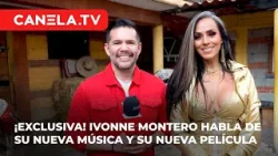 #IvonneMontero  habla de su nueva música y su nueva película, ¿Quién Mató Al Patrón? | Canela.TV