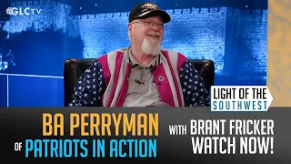 BA Perryman of Patriots in Action on "Light of the Southwest"- Ep: 2026-29