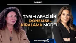 Fokus - Tarım Arazisini Dönemsel Kiralama Modeli | 19 Mart 2026 Fokus - Tarım Arazisini Dönemsel Kiralama Modeli | 19 Mart 2026
