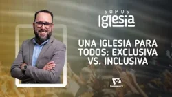 Somos Iglesia | #7: Una Iglesia para todos: Exclusiva vs. Inclusiva (con Pr. Walter Castro) Somos Iglesia | #7: Una Iglesia para todos: Exclusiva vs. Inclusiva (con Pr. Walter Castro)