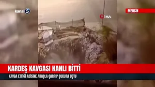 Kardeş Kavgası Kanlı Bitti! Kavga Ettiği Abisine Araçla Çarpıp Çukura Uçtu