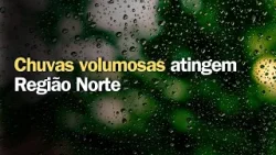 Chuvas volumosas atingem Região Norte | Previsão do tempo | 24h