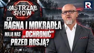 Are SWAMPS and WETLANDS supposed to "PROTECT" us FROM RUSSIA? | Jastrząb Show Part 1