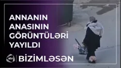 Annanın anası sağdır? - Küçədən görüntüləri yayıldı / Bizimləsən Annanın anası sağdır? - Küçədən görüntüləri yayıldı / Bizimləsən