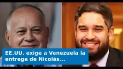 EE.UU. exige a Venezuela la entrega de Nicolás Maduro Guerra y otros ocho jerarcas chavistas