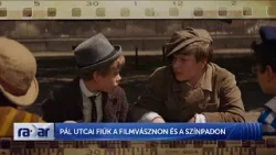 Radar - A Pál utcai fiúk a filmvásznon és a színpadon - HÍR TV