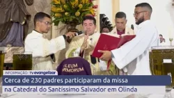 Cerca de 230 padres participaram da missa na Catedral do Santíssimo Salvador em Olinda