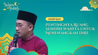 Pentingnya Ruang Sendiri Wanita untuk Menenangkan Diri - Ceramah Ust. Syam