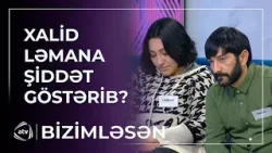 Sığınacaqda nə baş verib? - Xalidlə Ləman arasında GƏRGİNLİK / Bizimləsən