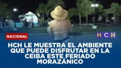 HCH le muestra el ambiente que puede disfrutar en La Ceiba este Feriado Morazánico