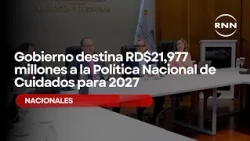 Dominican Government to Allocate RD$21.977 Billion to National Care Policy by 2027