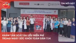 KHÁM TẦM SOÁT DA LIỄU MIỄN PHÍ TRONG NGÀY SỨC KHỎE TOÀN DÂN 7/4