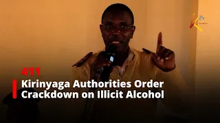 Kirinyaga Authorities Order Crackdown on Illicit Alcohol in Mwea Constituency