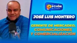 Entrevista a José Luis Montero Gerente de mercadeo, comunicaciones y comercialización