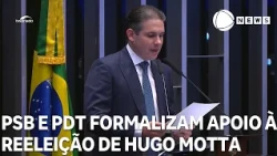 PSB and PDT declare support for Hugo Motta's reelection as President of the Chamber of Deputies.