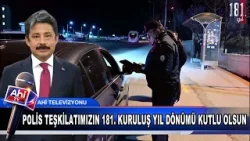 VALİ MURAT SEFA DEMİRYÜREK POLİS TEŞKİLATIMIZIN 181  KURULUŞ YIL DÖNÜMÜ KUTLU OLSUN