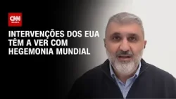 Especialista: Intervenções dos EUA têm a ver com hegemonia mundial | AGORA CNN
