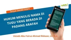 Tanya Jawab : Menulis Nama Di Tugu Yang Berada Di Padang Arafah | Ustadz Abu Fairuz Ahmad, Lc. M.A