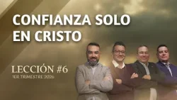 Escuela Sabática Práctica ?/ Lección #6: Confianza solo en Cristo