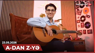 A-dan Z-yə | 23.05.2026