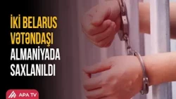 Almaniyada RUSİYANIN TAPŞIRIĞI İLƏ TƏXRİBAT HAZIRLAMAQ İSTƏYƏNLƏR saxlanılıb | APA TV