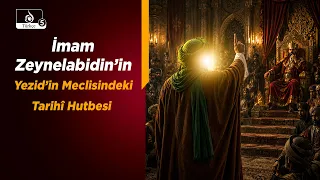 HAKİKAT NURU | İmam Zeynelabidin’in Yezid’in Meclisindeki Tarihî Hutbesi