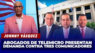 Johnny Vásquez: Telemicro lawyers file lawsuit against three media personalities | El Garrote